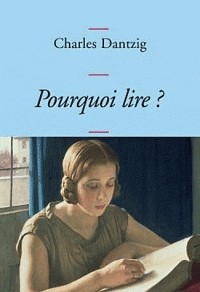 Шарль Данциг - Pourquoi lire ?