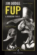 Jim Dodge - Fup: A Modern Fable