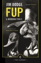 Jim Dodge - Fup: A Modern Fable