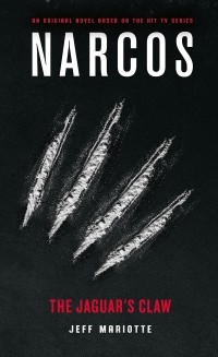 Джефф Мариотт - Narcos: The Jaguar’s Claw