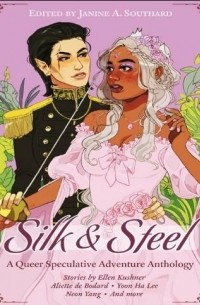  - Silk & Steel: A Queer Speculative Adventure Anthology