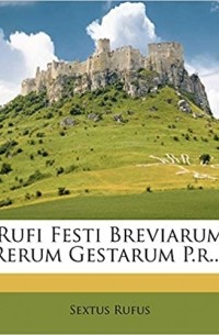 Фест  - Breviarium Rerum Gestarum Populi Romani