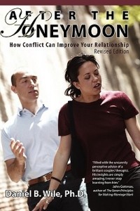 Дэниел Уайл - After the Honeymoon: How Conflict Can Improve Your Relationship