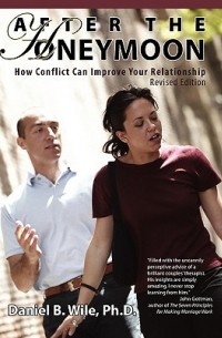 Дэниел Уайл - After the Honeymoon: How Conflict Can Improve Your Relationship