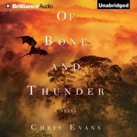 Крис Эванс - Of Bone and Thunder