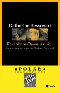 Катрин Бессонар - Et si Notre-Dame la nuit...