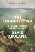 Дэвид Абулафия - The Boundless Sea