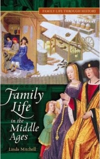 Linda E. Mitchell - Family Life in The Middle Ages