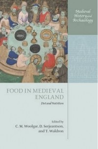  - Food in Medieval England: Diet and Nutrition (Medieval History and Archaeology)