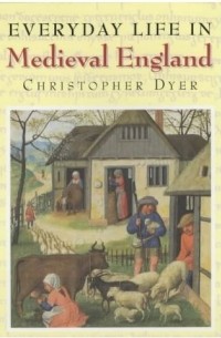 Everyday Life in Medieval England