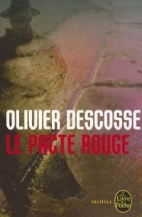 Оливье Декосс - Le Pacte rouge