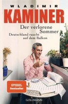 Wladimir Kaminer - Der verlorene Sommer. Deutschland raucht auf dem Balkon