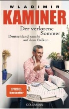 Wladimir Kaminer - Der verlorene Sommer. Deutschland raucht auf dem Balkon