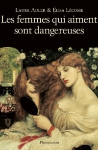  - Les femmes qui aiment sont dangereuses