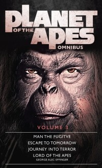 Джордж Эффинджер - Planet of the Apes Omnibus Volume 3