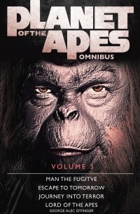 Джордж Эффинджер - Planet of the Apes Omnibus Volume 3