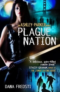 Дана Фредсти - Plague Nation: An Ashley Parker Novel. Book 2