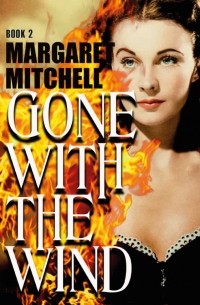 Маргарет Митчелл - Gone with the Wind. Book 2. Parts 4–5