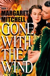 Маргарет Митчелл - Gone with the Wind. Book 1. Parts 1–3