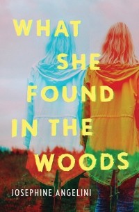 Джозефина Анджелини - What She Found in the Woods