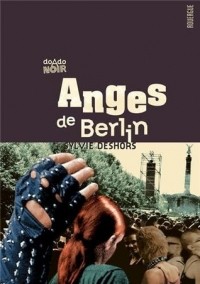 Сильви Дешор - Anges de Berlin