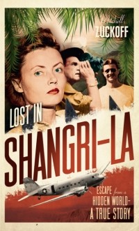 Mitchell Zuckoff - Lost in Shangri La