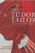 The Tudor Tailor: Reconstructing Sixteenth-Century Dress