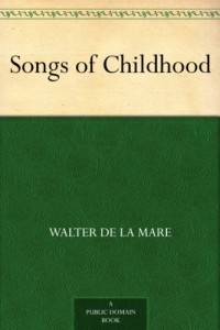 Уолтер де ла Мар - Songs of Childhood