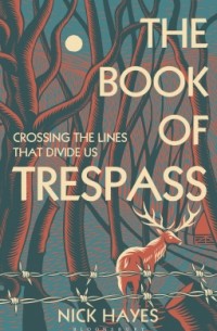 Ник Хейс - The Book of Trespass: Crossing the Lines that Divide Us