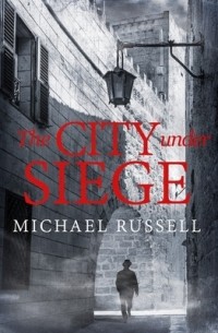 Майкл Расселл - The City Under Siege