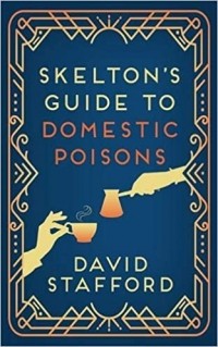 Дэвид Стэффорд - Skelton's Guide to Domestic Poisons