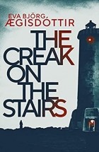 Eva Björg Ægisdóttir - The Creak on the Stairs