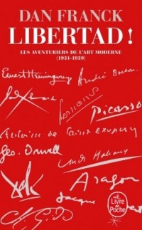 Дэн Франк - Libertad ! Les aventuriers de l'art moderne (1931-1939)