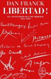 Дэн Франк - Libertad ! Les aventuriers de l'art moderne (1931-1939)