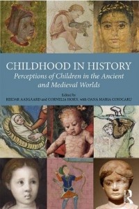  - Childhood in History: Perceptions of Children in the Ancient and Medieval Worlds