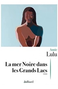 Анни Лулу - La mer Noire dans les Grands Lacs