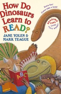 Джейн Йолен - How Do Dinosaurs Learn to Read?