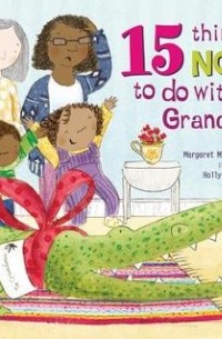  - 15 Things Not to Do with a Grandma