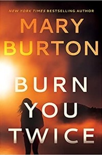 Mary Burton - Burn You Twice