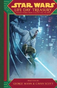  - Star Wars Life Day Treasury: Holiday Stories From a Galaxy Far, Far Away