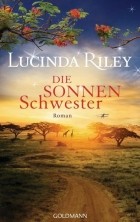 Люсинда Райли - Die Sonnenschwester
