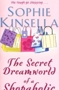 Софи Кинселла - The Secret Dreamworld of a Shopaholic