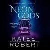 Кэти Роберт - Neon Gods