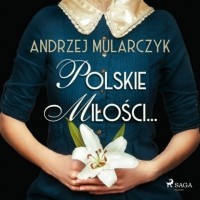 Анджей Мулярчик - Polskie miłości. ..