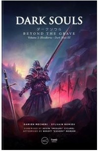 Dark Souls. Beyond the Grave Vol. 2: Bloodborne & Dark Souls III