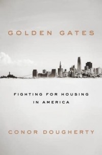 Conor Dougherty - Golden Gates: Fighting for Housing in America