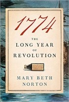 Мэри Бет Нортон - 1774: The Long Year of Revolution