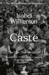 Изабель Вилкерсон - Caste: The Origins of Our Discontents