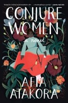 Afia Atakora - Conjure Women