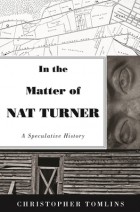 Кристофер Томлинс - In the Matter of Nat Turner: A Speculative History